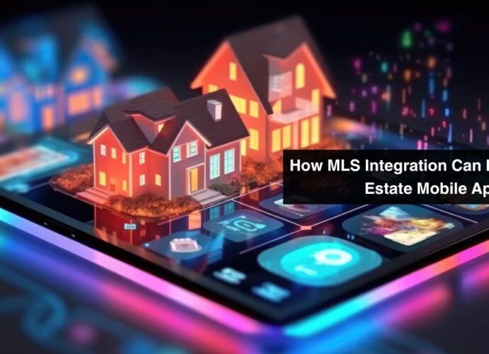 How MLS Integration Can Benefit Real Estate Mobile App