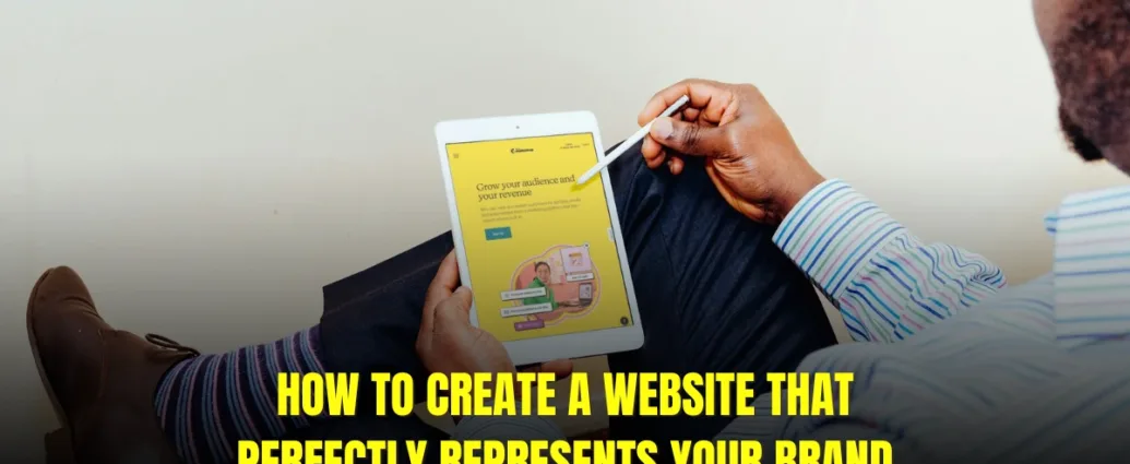 How to Create a Website That perfectly Represents your Brand