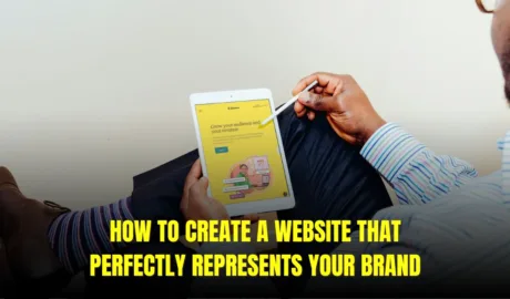 How to Create a Website That perfectly Represents your Brand