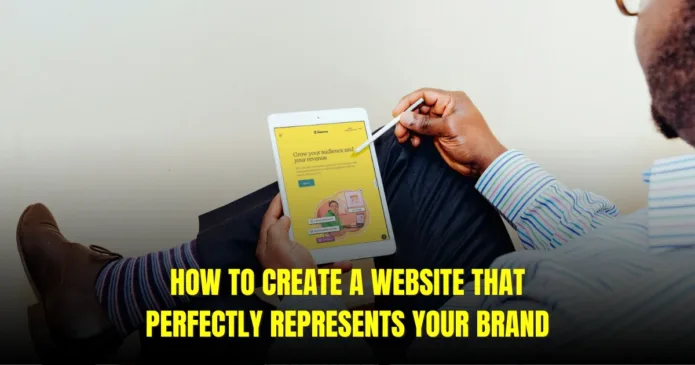 How to Create a Website That perfectly Represents your Brand